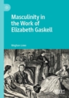 Image for Masculinity in the work of Elizabeth Gaskell