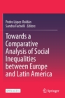 Image for Towards a Comparative Analysis of Social Inequalities between Europe and Latin America