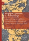 Image for Pedagogical Explorations in a Posthuman Age: Essays on Designer Capitalism, Eco-Aestheticism, and Visual and Popular Culture as West-East Meet