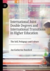 Image for International Joint Double Degrees and International Transitions in Higher Education: The Self, Pedagogy and Culture