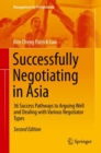 Image for Successfully Negotiating in Asia : 36 Success Pathways to Arguing Well and Dealing with Various Negotiator Types