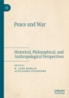 Image for Peace and War: Historical, Philosophical, and Anthropological Perspectives