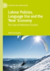 Image for Labour policies, language use and the &#39;new&#39; economy  : the case of adventure tourism