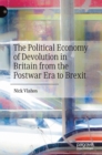 Image for The Political Economy of Devolution in Britain from the Postwar Era to Brexit