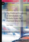 Image for The political economy of devolution in Britain from the postwar era to Brexit