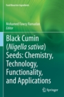 Image for Black cumin (Nigella sativa) seeds: Chemistry, Technology, Functionality, and Applications