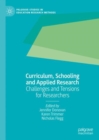 Image for Curriculum, schooling and applied research  : challenges and tensions for researchers