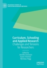 Image for Curriculum, schooling and applied research  : challenges and tensions for researchers