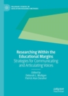 Image for Researching within the educational margins  : strategies for communicating and articulating voices