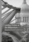 Image for London fiction at the millennium  : beyond postmodernism