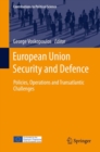 Image for European Union Security and Defence: Policies, Operations and Transatlantic Challenges