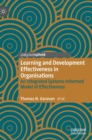 Image for Learning and Development Effectiveness in Organisations : An Integrated Systems-Informed Model of Effectiveness