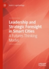 Image for Leadership and Strategic Foresight in Smart Cities: A Futures Thinking Model