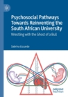 Image for Psychosocial Pathways Towards Reinventing the South African University