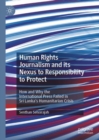 Image for Human rights journalism and its nexus to responsibility to protect: how and why the international press failed in Sri Lanka&#39;s humanitarian crisis