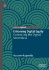 Image for Enhancing Digital Equity: Connecting the Digital Underclass