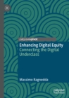 Image for Enhancing digital equity  : connecting the digital underclass