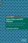 Image for Value chains and WTO disputes  : compliance at the dispute settlement mechanism