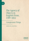 Image for The Agency of Objects in English Prose, 1789–1832