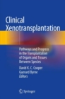 Image for Clinical Xenotransplantation : Pathways and Progress in the Transplantation of Organs and Tissues Between Species