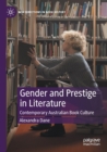Image for Gender and prestige in literature  : contemporary Australian book culture