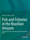 Image for Fish and Fisheries in the Brazilian Amazon : People, Ecology and Conservation in Black and Clear Water Rivers