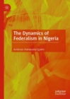 Image for The Dynamics of Federalism in Nigeria