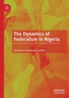 Image for The dynamics of federalism in Nigeria