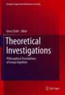 Image for Theoretical Investigations : Philosophical Foundations of Group Cognition