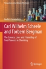 Image for Carl Wilhelm Scheele and Torbern Bergman : The Science, Lives and Friendship of Two Pioneers in Chemistry