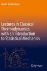 Image for Lectures in Classical Thermodynamics with an Introduction to Statistical Mechanics