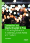 Image for Contention and Regime Change in Asia: Contrasting Dynamics in Indonesia, South Korea, and Thailand