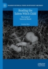 Image for Reading the Salem witch child: the guilt of innocent blood