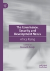 Image for The governance, security and development nexus  : Africa rising