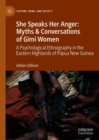 Image for She Speaks Her Anger: Myths &amp; Conversations of Gimi Women a Psychological Ethnography in the Eastern Highlands of Papua New Guinea