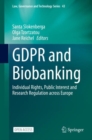 Image for GDPR and Biobanking : Individual Rights, Public Interest and Research Regulation across Europe
