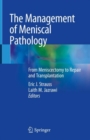 Image for The Management of Meniscal Pathology: From Meniscectomy to Repair and Transplantation