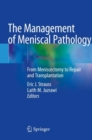 Image for The Management of Meniscal Pathology : From Meniscectomy to Repair and Transplantation