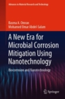 Image for A New Era for Microbial Corrosion Mitigation Using Nanotechnology : Biocorrosion and Nanotechnology