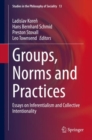 Image for Groups, Norms and Practices: Essays on Inferentialism and Collective Intentionality