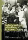Image for Gender, Embodiment, and the History of the Scholarly Persona