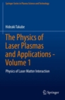 Image for The Physics of Laser Plasmas and Applications - Volume 1