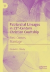 Image for Patriarchal lineages in 21st-century Christian courtship  : first comes marriage