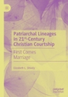 Image for Patriarchal lineages in 21st-century Christian courtship  : first comes marriage