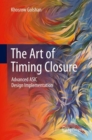 Image for The Art of Timing Closure: Advanced ASIC Design Implementation
