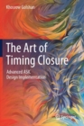 Image for The Art of Timing Closure : Advanced ASIC Design Implementation