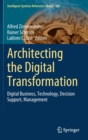 Image for Architecting the Digital Transformation : Digital Business, Technology, Decision Support, Management