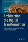 Image for Architecting the Digital Transformation: Digital Business, Technology, Decision Support, Management