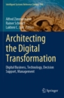 Image for Architecting the Digital Transformation : Digital Business, Technology, Decision Support, Management
