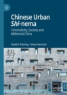 Image for Chinese urban shi-nema: cinematicity, society and millennial China